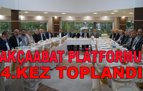 Akaabat Platformunun 4. Toplants yapld
