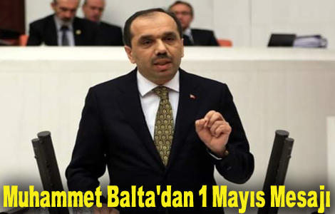 TBMM evre Komisyonu Bakan, Milletvekili Muhammet Baltadan 1 Mays Mesaj!

