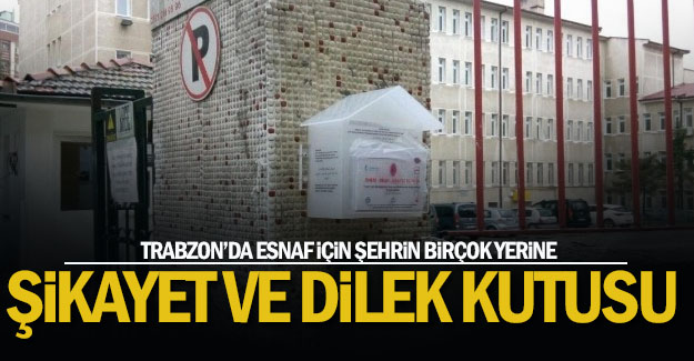 Trabzon Esnaf iin dilek ve ikayet kutular yerletirildi 