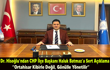 Dr. Hiso�lu�ndan CHP �l�e Ba�kan� Haluk Batmaz�a Sert A��klama: