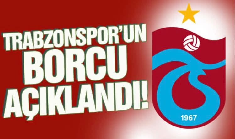 TRABZON'UN BORCU A�IKLANDI.