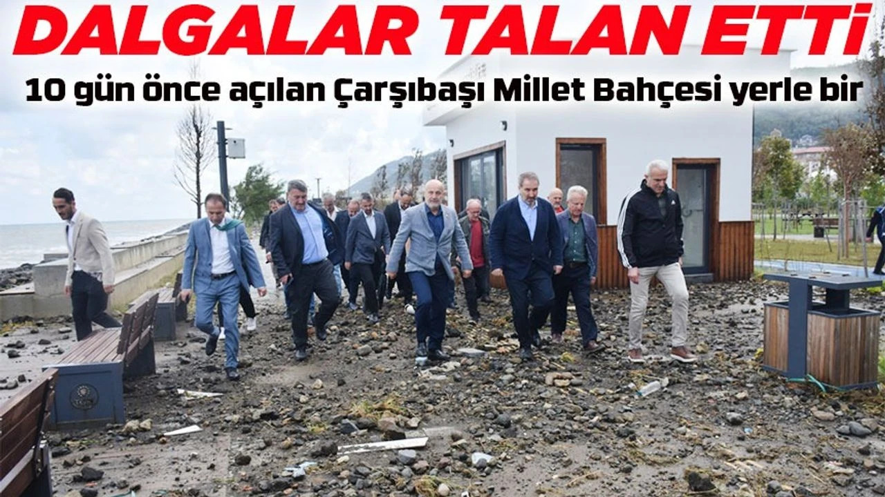 10 Gün Önce Açılan Çarşıbaşı Millet Bahçesi Dalgaların Tahribatına Uğradı