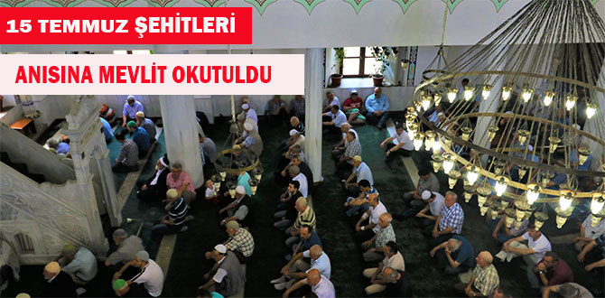 15 TEMMUZ ŞEHİTLERİ ANISINA MEVLİT OKUTULDU