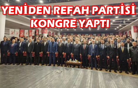 YENDEN REFAH PARTS KONGRE YAPTI
