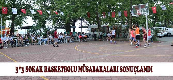 3*3 SOKAK BASKETBOLU MSABAKALARI SONULANDI
