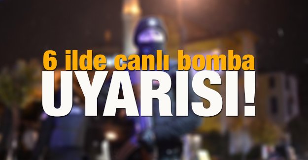 6 ilde canl bomba uyars 