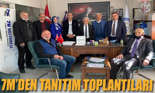7 M HASTANESİ TANITIM TOPLANTISI YAPILDI