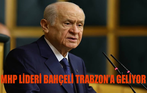 8 yıl aradan sonra Bahçeli, Trabzon’a geliyor