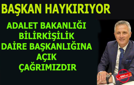 ADALET BAKANLI�I B�L�RK���L�K DA�RE BA�KANLI�INA A�IK �A�RIMIZDIR


