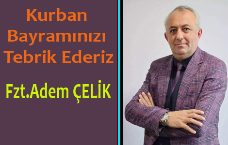 ADEM ÇELİK'TEN BAYRAM KUTLAMASI