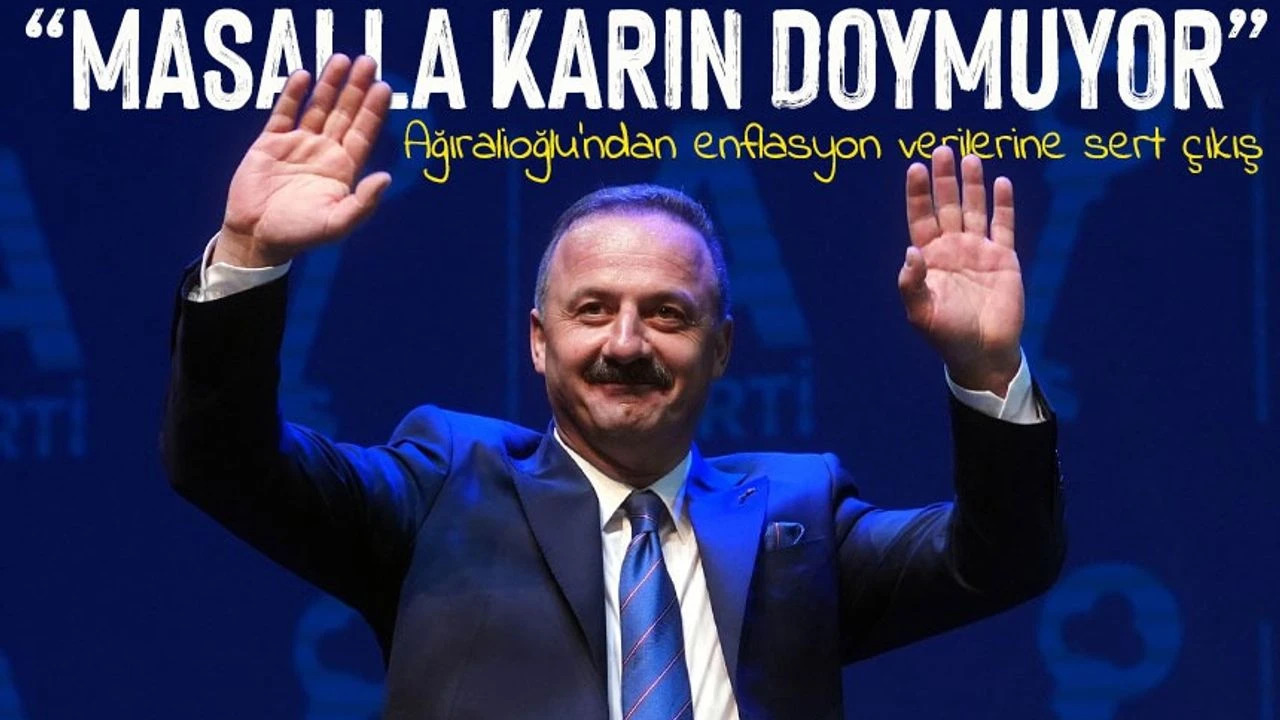 Ağıralioğlu: “Masalla karın doymuyor, tabelayla tencere kaynamıyor”