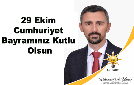 AK PARTİ AKÇAABAT İLÇE BAŞKANI MUHAMMET ALİ YILMAZ’IN 29 EKİM CUMHURİYET BAYRAMI MESAJI