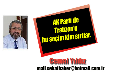 AK Parti de Trabzonu bu seim kim srtlar.

