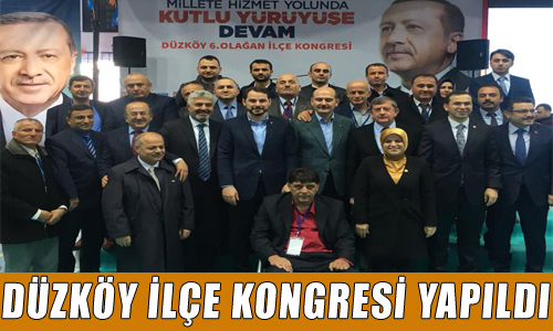AK PARTİ DÜZKÖY İLÇE KONGRESİ YAPILDI