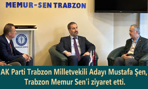 AK Parti Trabzon Milletvekili Aday Mustafa en, Trabzon Memur Seni ziyaret etti.