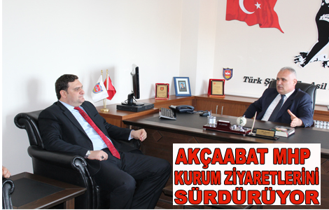 Akaabat MHP ile ynetimi kurum ziyaretlerini srdryor.
