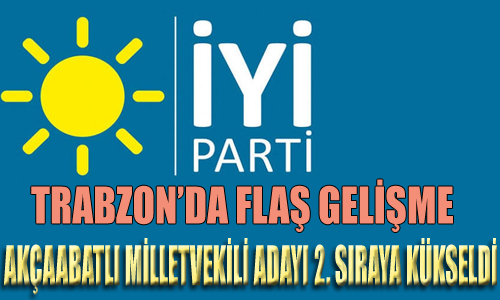 AKÇAABATLI MİLLETVEKİLİ ADAYI 2.SIRADA