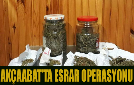 Akaabat'ta Esrar Operasyonu

