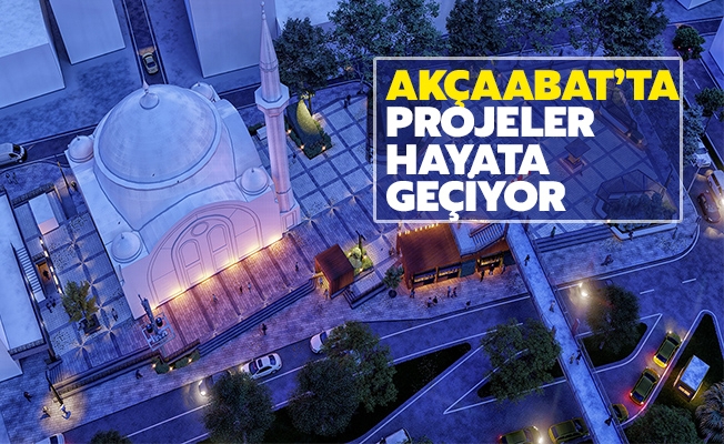 Akçaabat’ta Projeler Hayata Geçiyor