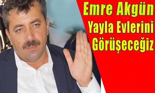 Akgn:Yayla evlerini Soylu ile grecek. 