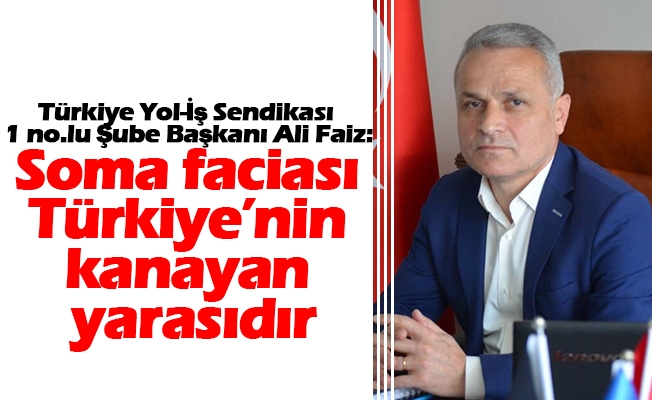 Ali FAZ: Soma facias Trkiyenin kanayan yarasdr.
