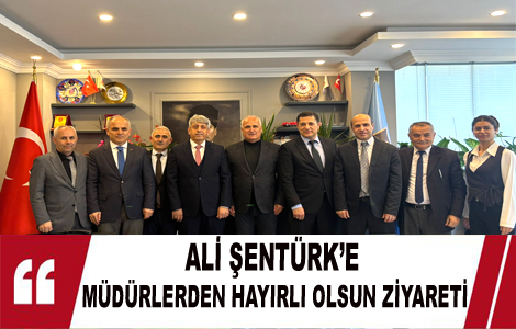 ALİ ŞENTÜRK’E MÜDÜRLERDEN HAYIRLI OLSUN ZİYARETİ