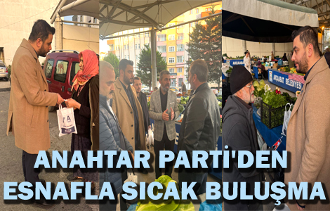 ANAHTAR PARTİ'DEN ESNAFLA SICAK BULUŞMA