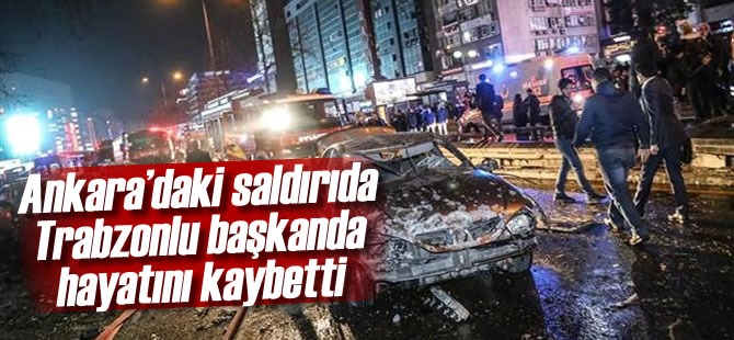 Ankaradaki Saldrda Trabzonlu Bakanda Yaamn Yitirdi!
