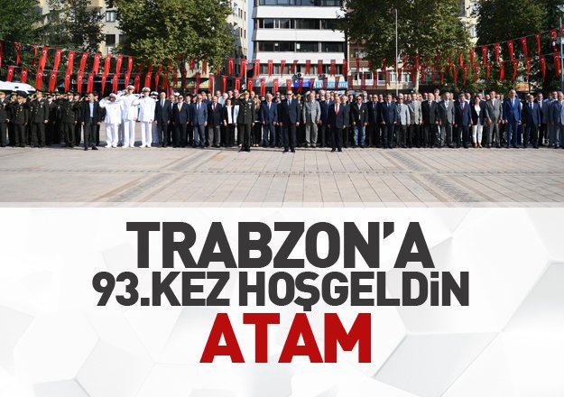 Atatrk'n Trabzon'a Geliinin 93. Yl Dnm kutland 