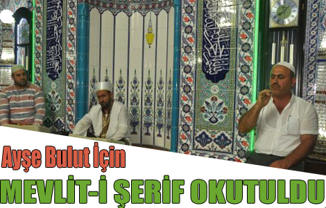 AYŞE BULUT İÇİN MEVLİT OKUTULDU