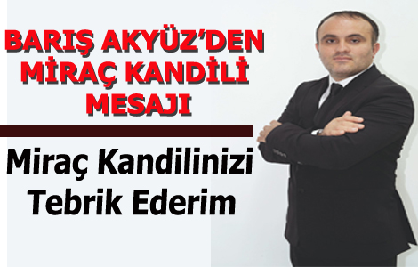 BARI� AKY�Z'DEN KAND�L MESAJI