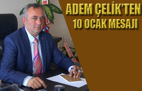 Başkan Adem Çelik'ten '10 Ocak' mesajı