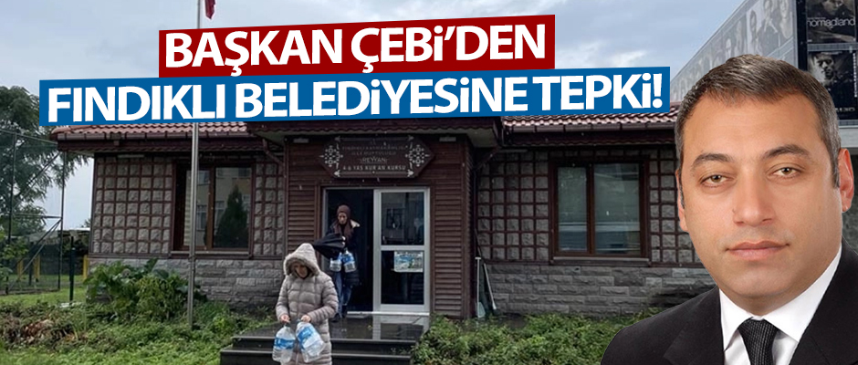 Bakan ebi Fndkl Belediyesine tepki gsterdi 