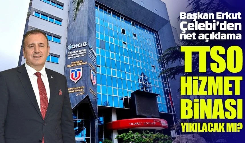 Ba�kan �elebi�den TTSO Hizmet binas�yla ilgili a��klama

