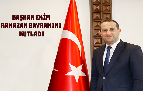 BAKAN EKM RAMAZAN BAYRAMINI KUTLADI

