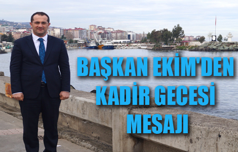 BAŞKAN EKİM'DEN KADİR GECESİ MESAJI