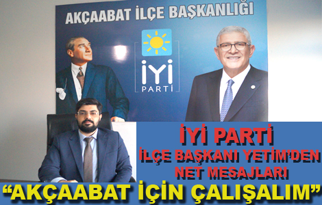 Başkan Furkan Yetim ‘’Akçaabat için çalışalım’’ dedi.