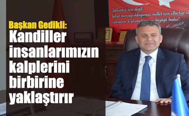 Başkan Gökhan Gedikli'den Kandil Kutlaması
