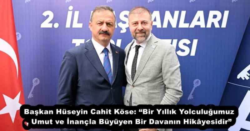 Ba�kan H�seyin Cahit K�se: �Bir Y�ll�k Yolculu�umuz, Umut ve �nan�la B�y�yen Bir Davan�n Hik�yesidir�
