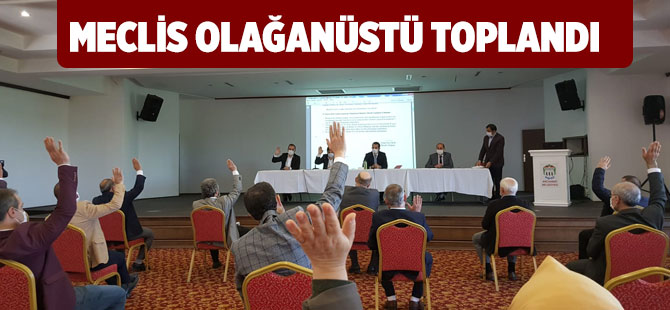 Belediye Meclisi, olağanüstü toplandı.