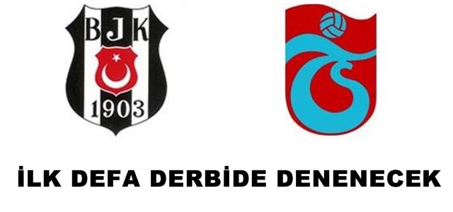 BJK, TS Manda ilk kez denenecek.