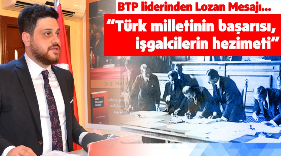 BTP liderinden Lozan Mesaj

