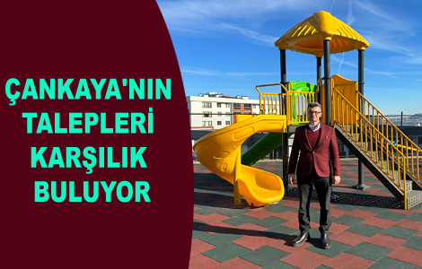 �ANKAYA'NIN TALEPLER� KAR�ILIK BULUYOR