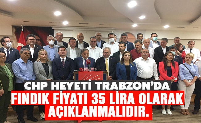CHP 40 kişilik heyetle Trabzon’da: Bin ah işitiyoruz!