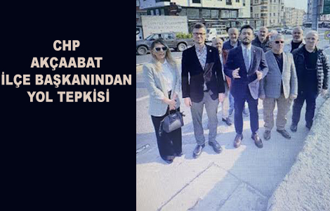 CHP İLÇE BAŞKANINDAN YOL TEPKİSİ
