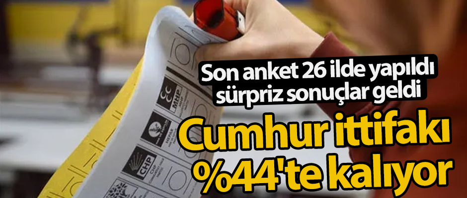 Cumhur ittifak %44'te kalyor