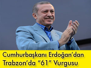 Cumhurbaşkanı Erdoğan'dan 61 Vurgusu