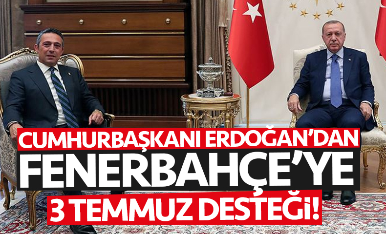 Cumhurbakan Erdoan'dan Fenerbahe'ye 3 temmuz destei!
