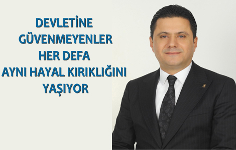 DEVLETİNE GÜVENMEYENLERHER DEFA AYNI HAYAL KIRIKLIĞINI YAŞIYOR