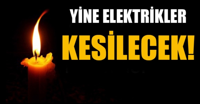 Dikkat Yine Elektrikler Kesilecek.